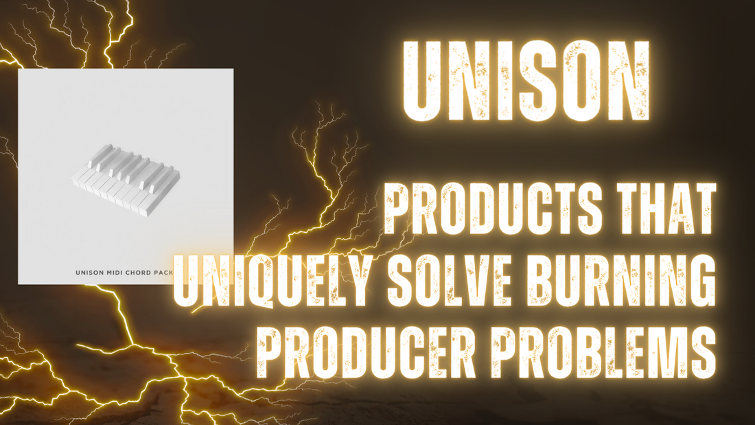 Unlocking Creativity and Elevating Productions: How Unison's Products Empower Music Producers